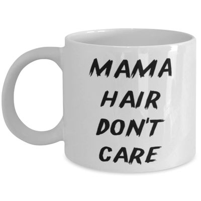 Sarcasm Mama 11oz 15oz Mug, Mama Hair Don't Care, For Mom, Present From Daughter, Cup For Mama