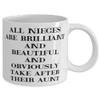 Aunt For, All Nieces Are Brilliant And Beautiful And Obviously Take After Their Aunt, Funny Aunt 11oz 15oz Mug, Cup From Niece view 2