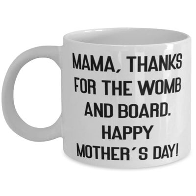 Mama For Mother, Mama, Thanks For The Womb And Board. Happy Mother's Day!, Beautiful Mama 11oz 15oz Mug, Cup From Son
