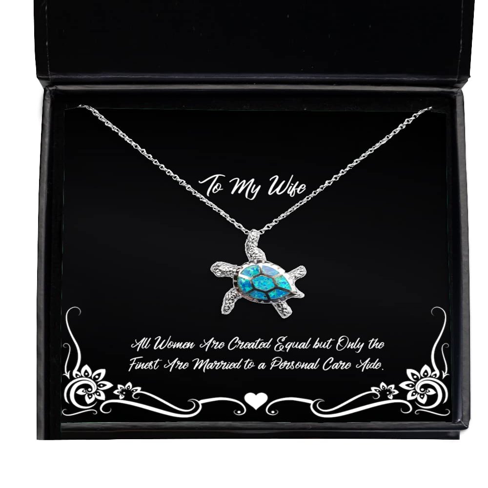 Fun Wife, All Women are Created Equal but Only The Finest are Married to a Personal Care, Christmas Opal Turtle Necklace for Wife