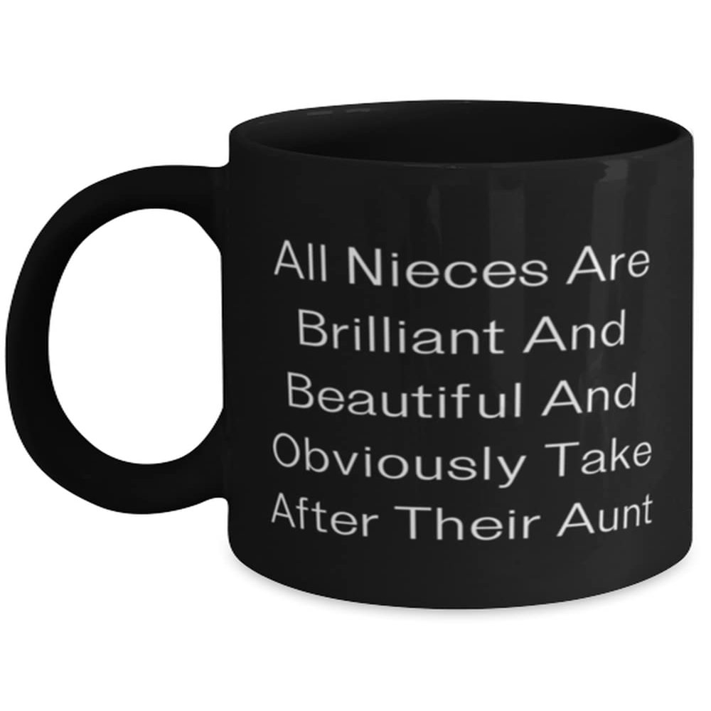 Special Aunt 11oz 15oz Mug, All Nieces Are Brilliant And Beautiful And Obviously Take After Their Aunt, Cute for, Mother's Day