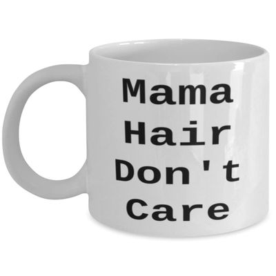 Inappropriate Mama 11oz 15oz Mug, Mama Hair Don't Care, Unique for Mom, Mother's Day