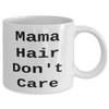 Inappropriate Mama 11oz 15oz Mug, Mama Hair Don't Care, Unique for Mom, Mother's Day view 2
