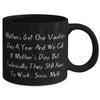 Beautiful Mama, Mothers Get One Vacation Day A Year And We Call It Mother's Day. But,!, Love 11oz 15oz Mug For Mom From Son Daughter view 2