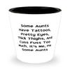 Brilliant Aunt Shot Glass, Some Aunts Have Tattoos, Pretty Eyes, Thick Thighs, And Cuss Fuss Too, Present For, Funny From Niece view 1