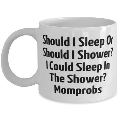 Inappropriate Mama 11oz 15oz Mug, Should I Sleep Or Should I Shower I Could Sleep, For Mom, Present From Son Daughter, Cup For Mama