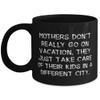 Mothers Don't Really Go On Vacation, They Just Take Care Of Their Kids In A Different. Mum 11oz 15oz Mug, Sarcasm Mum, Cup For Mother view 1