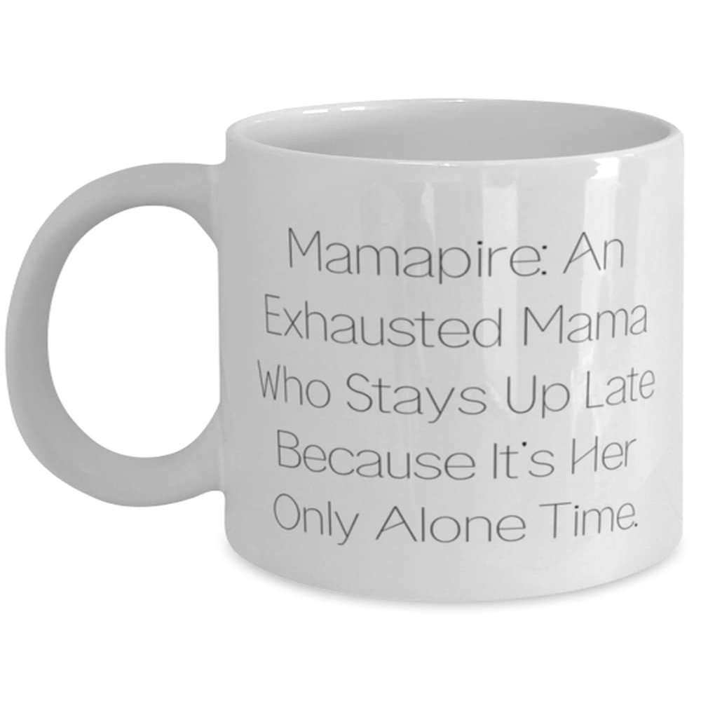 Unique Mama, Mamapire: An Exhausted Mama Who Stays Up Late Because It's Her Only Alone, Mama 11oz 15oz Mug From Son