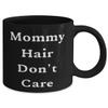 Mommy Hair Don't Care 11oz 15oz Mug, Mommy Cup, Beautiful For Mommy view 2