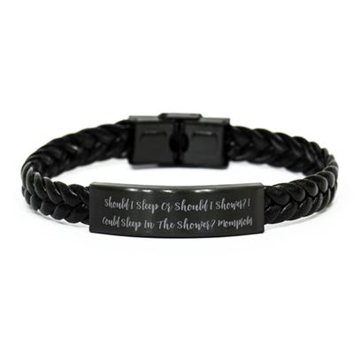 Motivational Mommy, Should I Sleep Or Should I Shower I Could Sleep in The Shower Momprobs, Mommy Braided Leather Bracelet from Son