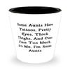 Motivational Aunt, Some Aunts Have Tattoos, Pretty Eyes, Thick Thighs, And Cuss Fuss Too Much. It's, New Mother's Day Shot Glass From view 1