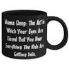 Nice Mama, Mama Sleep: The Act In Which Your Eyes Are Closed But You Hear, Epic 11oz 15oz Mug For Mom From Son Daughter view 2