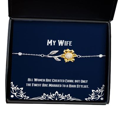 Cute Wife, All Women are Created Equal but Only The Finest are Married to a Hair, Brilliant Sunflower Bracelet for Wife from Husband
