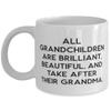 Beautiful Grandma, All Grandchildren Are Brilliant, Beautiful, And Take After Their Grandma., Grandma 11oz 15oz Mug From Granddaughter view 1