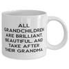 Beautiful Grandma, All Grandchildren Are Brilliant, Beautiful, And Take After Their Grandma., Grandma 11oz 15oz Mug From Granddaughter view 2