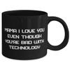 Beautiful Mama, Mama I Love You Even Though You're Bad With Technology, Fancy Mother's Day 11oz 15oz Mug For Mom view 2