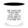 Inappropriate Aunt, Some Aunts Have Tattoos, Pretty Eyes, Thick Thighs, And Cuss Fuss Too, Gag Mother's Day Shot Glass For view 1