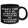 Sorry This Guy is Already Taken by an Awesome Barber. Barber 11oz 15oz Mug, Brilliant Barber, Cup for Men Women view 2