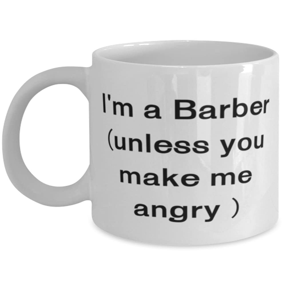 Inspire Barber, I'm a Barber (unless you make me angry), Holiday 11oz 15oz Mug For Barber