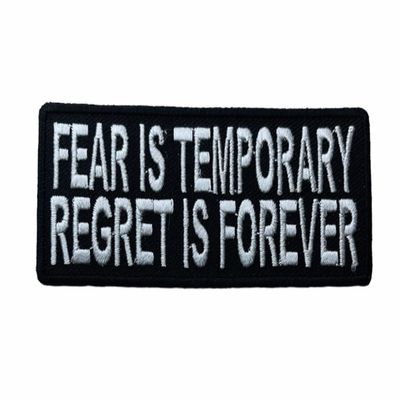 Fear is Temporary Regret is Forever 4" Embroidered Patch IVAN3680 F2D5N