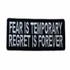 Fear is Temporary Regret is Forever 4" Embroidered Patch IVAN3680 F2D5N view 1