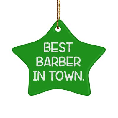Barber for Men Women, Best Barber in Town., New Barber Star Ornament, from Coworkers