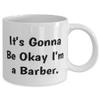 It's Gonna Be Okay I'm a Barber. 11oz 15oz Mug, Barber Cup, Brilliant Gifts For Barber view 2