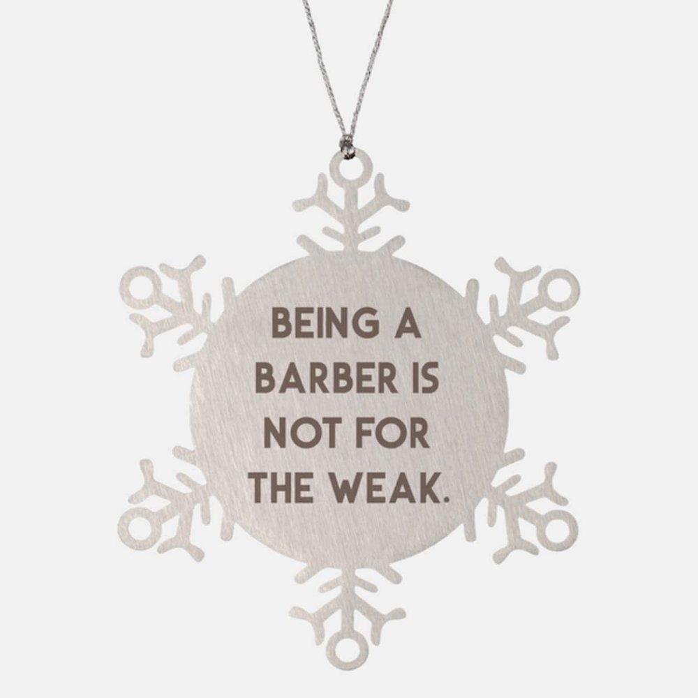 Funny Barber Gifts, being a Barber Is Not for The Weak, Barber Snowflake Ornament from Team Leader, Barber gift ideas, Barber gift basket, Barber gift set, Barber gift card, Barber apron