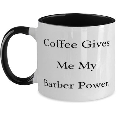 Inspirational Barber Gifts, Coffee Gives Me My Barber Power, Barber Two Tone 11oz Mug From Friends, Barber gift ideas, Funny barber gifts, Barber gift basket, Barber gift set, Barber gift card,