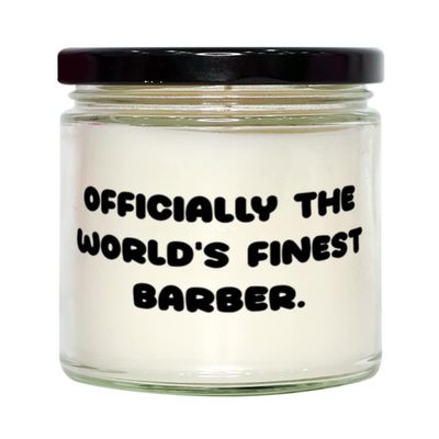 Perfect Barber Candle, Officially the World's Finest Barber, Present For Colleagues, Unique Idea Gifts From Friends, Barber gift ideas, Barber gift set, Barber gift card, Barber gift basket, Barber