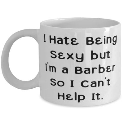 Barber Gifts For Coworkers, I Hate Being Sexy but I'm a Barber So I Can't Help It, Inspire Barber 11oz 15oz Mug, Cup From Boss, , Barbershop, Mustache, Beard, Barber pole, Scissors, Comb, Razor