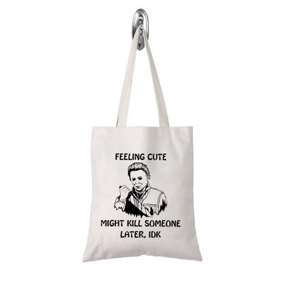 Novelty Horror Movie Lover Gift Feeling Cute Might Kill Someone Later Scary Movie Merchandise (Might kill tote)