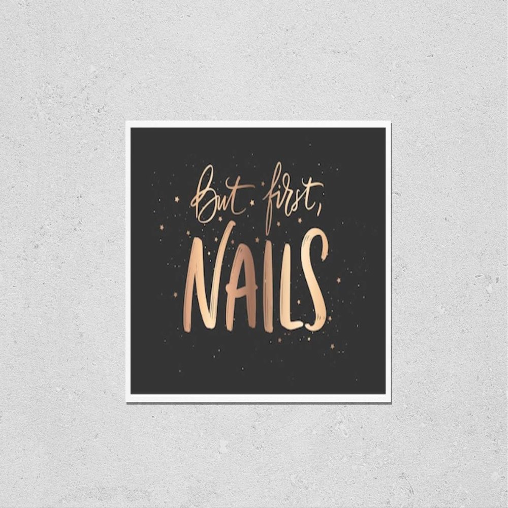 Wall Art Poster Print of Golden Handwritten Lettering About Nails. Inspiration Quote for Nail Studio, Manicure Master, Beauty Salon, Print, Decorative Card. Illustration. but First, Nails.