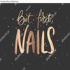 Wall Art Poster Print of Golden Handwritten Lettering About Nails. Inspiration Quote for Nail Studio, Manicure Master, Beauty Salon, Print, Decorative Card. Illustration. but First, Nails. view 2