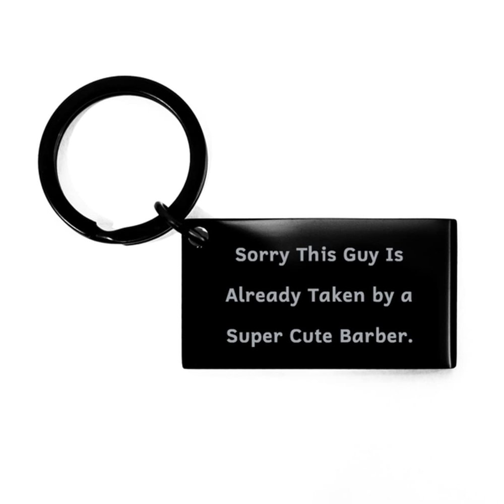 Best Barber Gifts, Sorry This Guy is Already Taken by a Super Cute Barber, Fancy Birthday Keychain from Friends, Barber Gift Ideas, Barber Gifts for Men, Barber Gift Basket, Barber Gift Certificate,