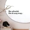 Be Afraid Do It Anyway Wall Decal Mirror Sticker Vinyl Bedroom Art Home Decor Girls Women Daughter Teen Quote Inspirational Motivational Makeup Beauty Lashes Brows Aesthetic Cute Mental Health Positive Affirmations view 1
