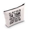 MNIGIU Funny Quote Cosmetic Bag I'll Put You In The Trunk And Help People Look For You Don't Test Me Cosmetic Bag Sarcastic Gift Humor Gift For Women view 1