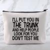 MNIGIU Funny Quote Cosmetic Bag I'll Put You In The Trunk And Help People Look For You Don't Test Me Cosmetic Bag Sarcastic Gift Humor Gift For Women view 3