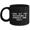 Beautiful Barber Gifts, Look at You Becoming a Barber and Shit, Graduation Gifts, 11oz 15oz Mug For Barber from Coworkers, Barber gift ideas for men, Barber gift ideas for dad, Barber gift ideas for view 1