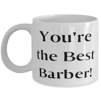 Fun Barber Gifts, You're the Best Barber!, Appreciation 11oz 15oz Mug For Friends, Cup From Coworkers, Funny barber gift ideas, Unique barber gifts, Personalized barber gifts, Barber gift baskets,