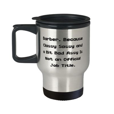 Appreciation Barber Travel Mug, Barber. Because Classy Sassy and a Bit Bad, Present For Colleagues, Useful Gifts From Coworkers, Barber gift ideas, Barber gifts for men, Barber gift set, Barber apron,