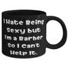 I Hate Being Sexy but I'm a Barber So I Can't Help It. 11oz 15oz Mug, Barber Present From Boss, Love Cup For Friends, Unique barber gifts, Unusual barber gifts, One of a kind barber gifts, Custom view 2