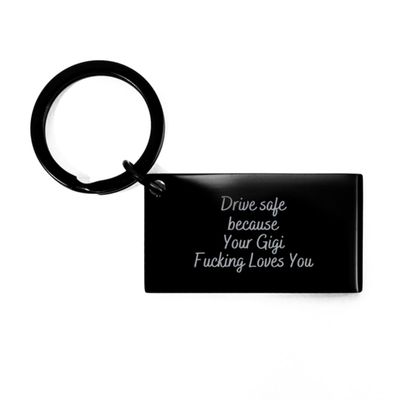 Drive Safe I Love You Gigi Black Keychain, Drive Safe Because Your Gigi Loves You, Christmas Birthday Gifts for Gigi