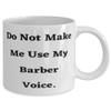 Special Barber Gifts, Do Not Make Me Use My Barber Voice, Birthday 11oz 15oz Mug For Barber from Boss, Present, Grooming, Mens grooming, Haircare, Skincare view 2