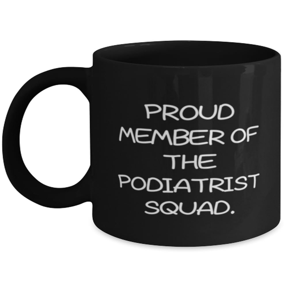 Funny Podiatrist Gifts, PROUD MEMBER OF THE PODIATRIST SQUAD, Birthday Gifts, 11oz 15oz Mug For Podiatrist from Friends, Foot doctor, Foot care, Pedicure, Toenails, Bunions, Calluses