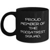 Funny Podiatrist Gifts, PROUD MEMBER OF THE PODIATRIST SQUAD, Birthday Gifts, 11oz 15oz Mug For Podiatrist from Friends, Foot doctor, Foot care, Pedicure, Toenails, Bunions, Calluses view 1