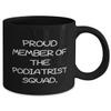 Funny Podiatrist Gifts, PROUD MEMBER OF THE PODIATRIST SQUAD, Birthday Gifts, 11oz 15oz Mug For Podiatrist from Friends, Foot doctor, Foot care, Pedicure, Toenails, Bunions, Calluses view 2