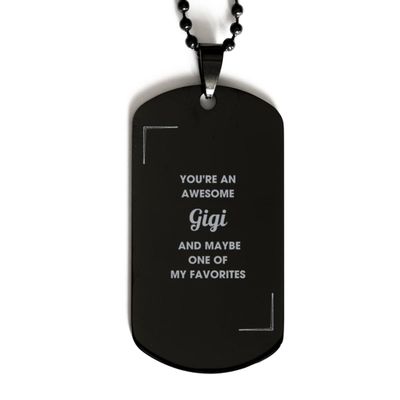 Gigi Black Dog Tag Gifts for Christmas Birthday Gigi You're an awesome Gigi and maybe one of my favorites, Funny Gigi Custom Gifts for Men Women Engraved Gigi