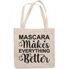 12oz Canvas Tote Bag - Mascara Makes Everything Better, Quote for Lash or Eyelash Artists - Beauty Themed Merch for Makeup Artist or Cosmetologist, Gift for Makeup Lovers & Beauticians view 1