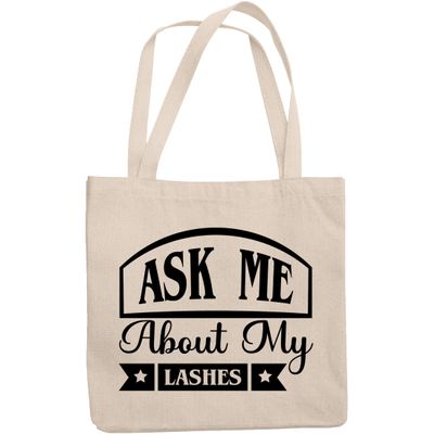 12oz Canvas Tote Bag - Ask Me About My Lashes, Eyelash or Lash Artists Quote - Beauty Themed Merch for Makeup Artist or Cosmetologist, Gift for Makeup Lovers & Beauticians